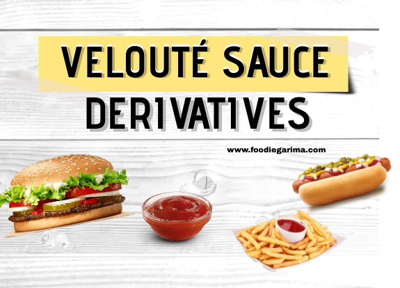Velouté Sauce Derivatives - FOODIE GARIMA